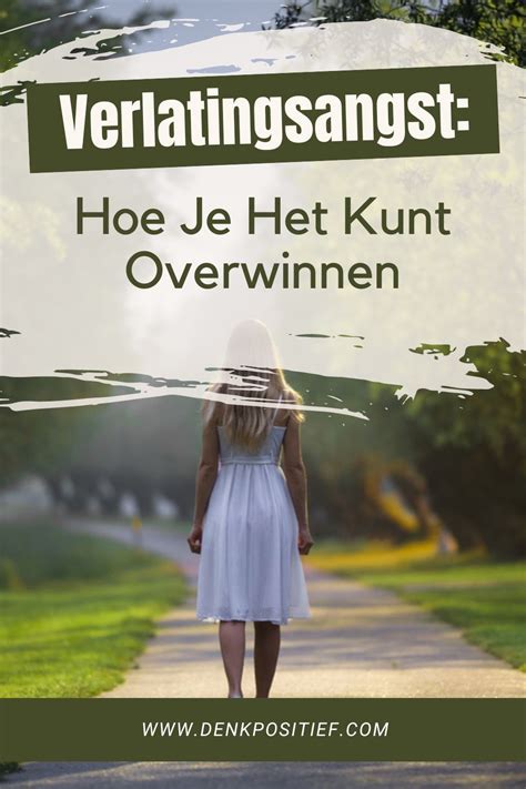 hoe kom je van verlatingsangst af|31 Tips om verlatingsangst te overwinnen: Een。